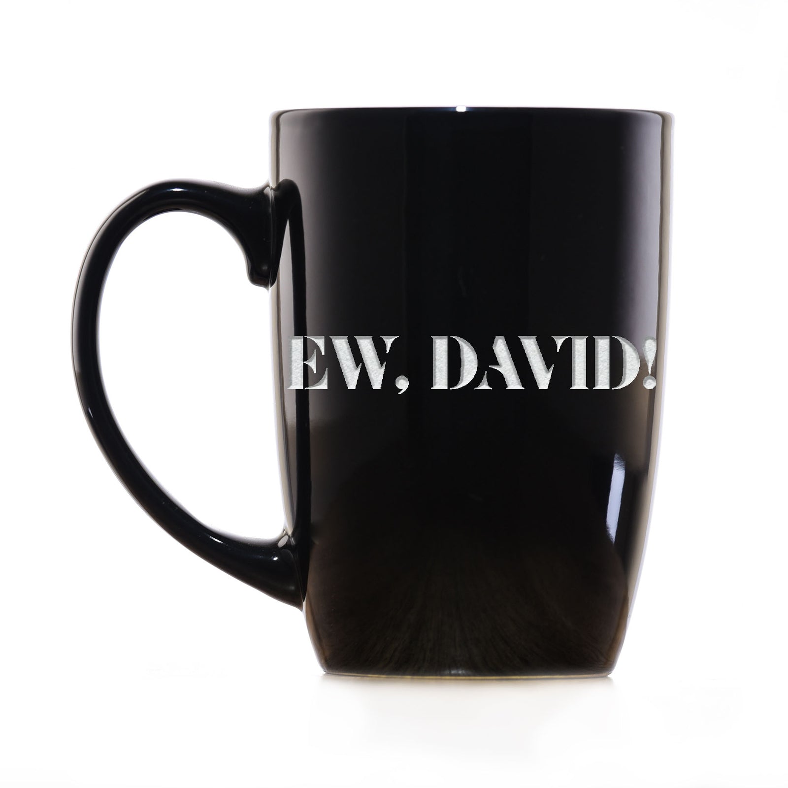 "Ew, David!" Deep Etched Engraved Coffee Mug Gift