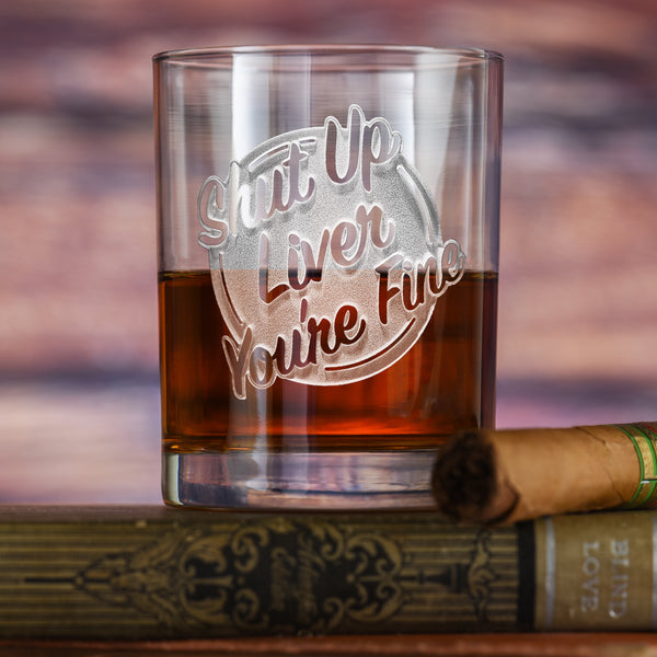 Deep Carved Shut Up Liver You're Fine Standard Rocks Glass