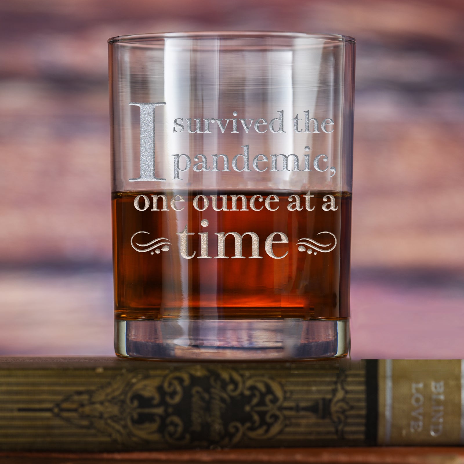 "I Survived The Pandemic One Ounce at a Time" Whiskey Rocks, DOF Glass