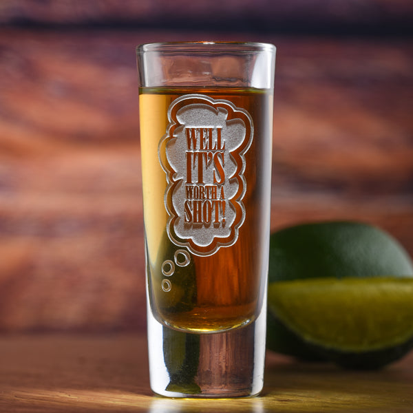 It's Worth a Shot, Engraved Tequila Shooter Glass Gift