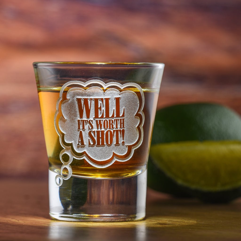 It's Worth a Shot, Engraved Shot Glass Gift