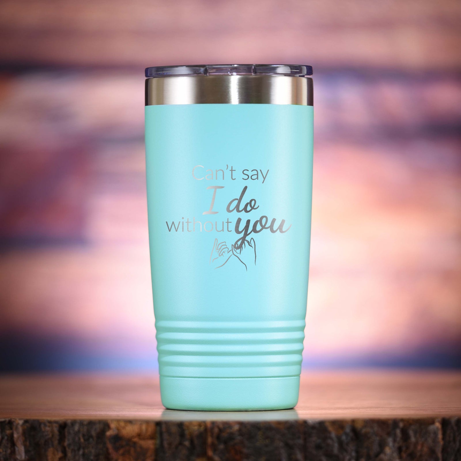 "Can't Say I Do Without You" Bridesmaid Proposal Tumbler