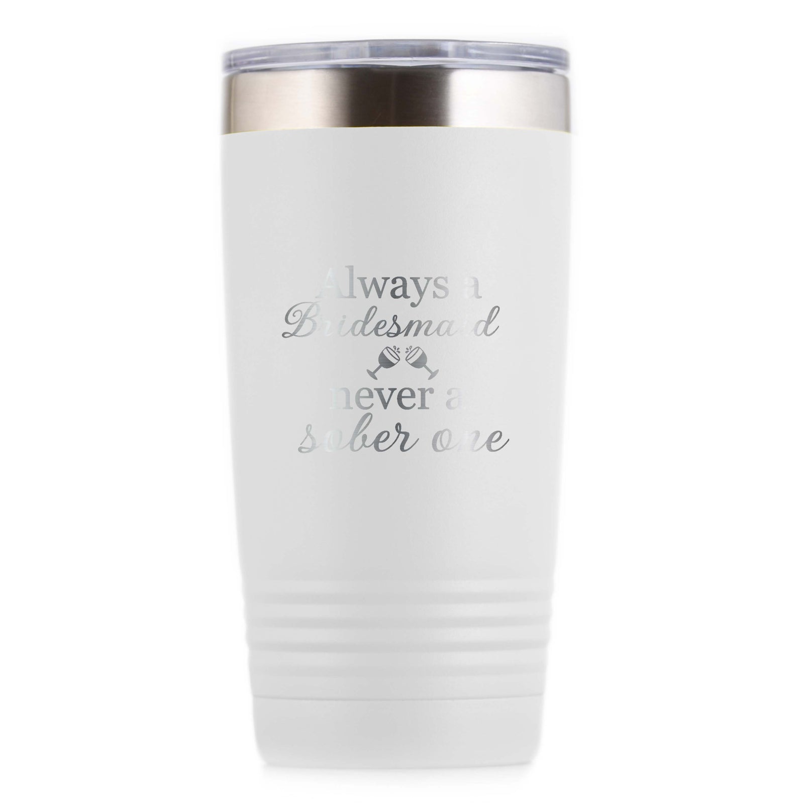 "Always A Maid of Honor, Never A Sober One" Travel Wine Tumbler