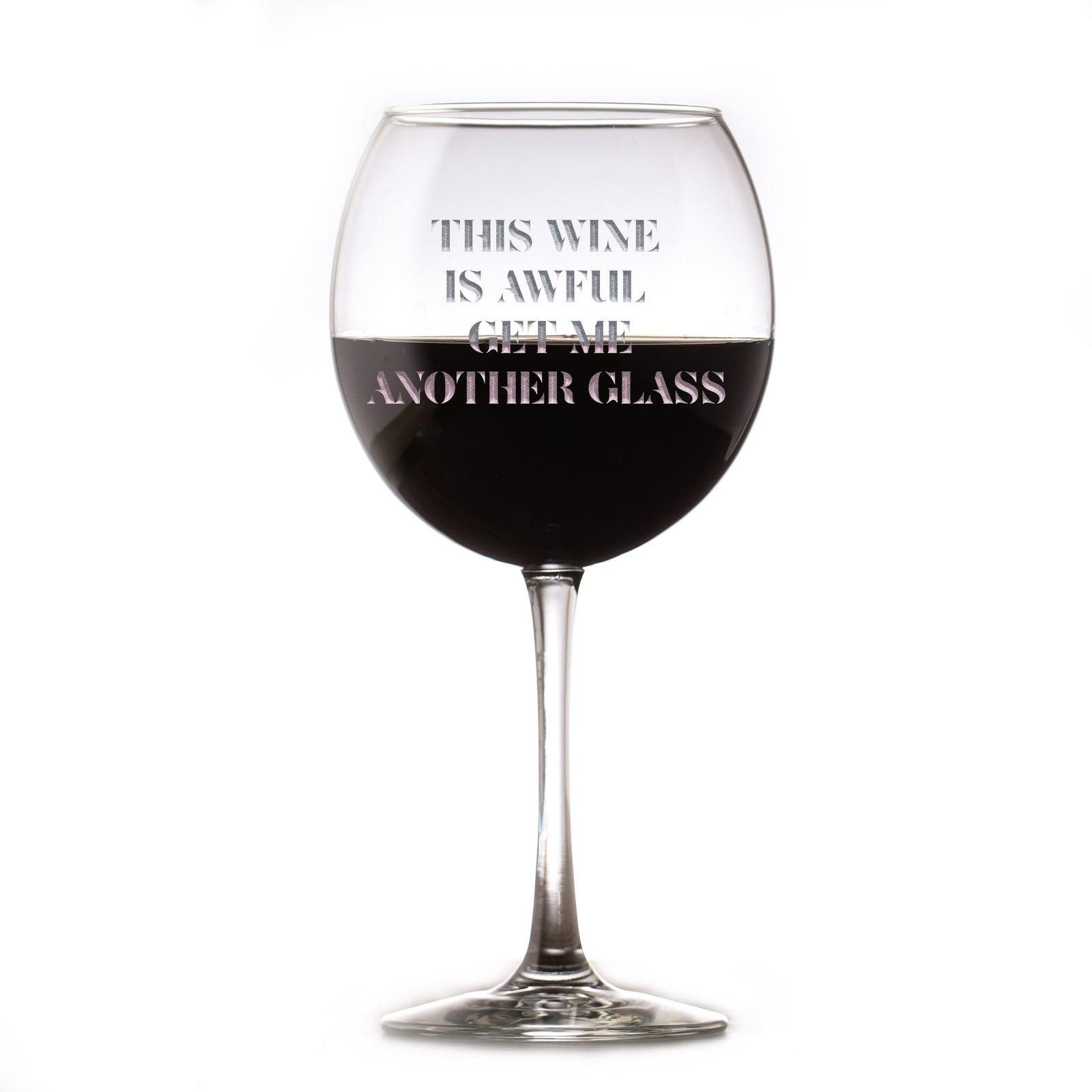 "This Wine Is Awful, Get Me Another Glass" Red Wine Glass