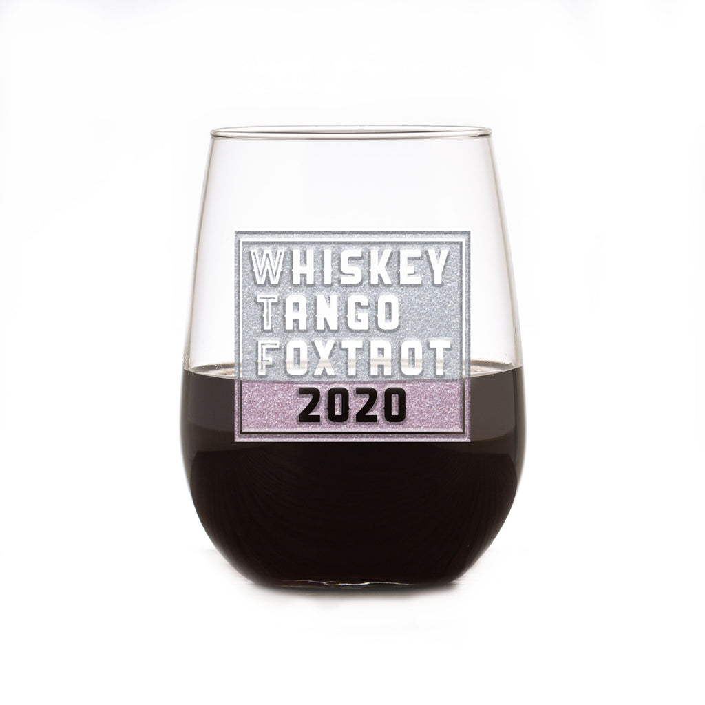 WTF 2020 Whiskey Tango Foxtrot Funny Stemless Wine Glass