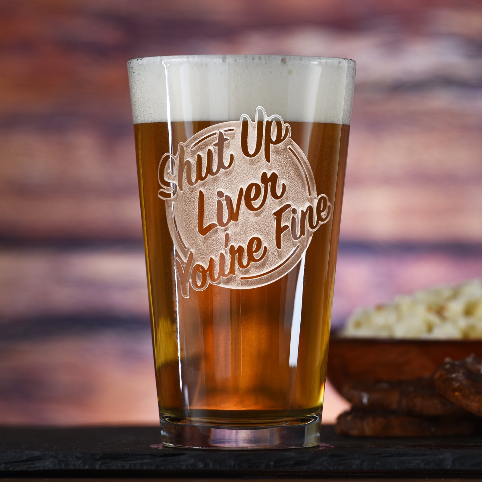Shut Up Liver You're Fine Pint Pub Beer Glass