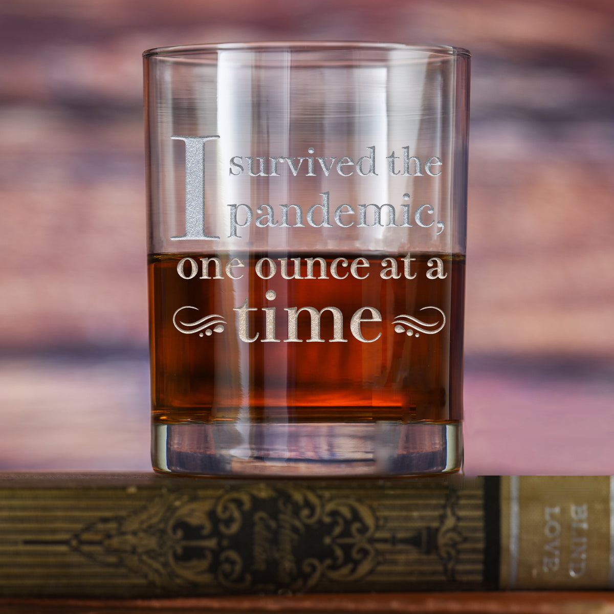 "I Survived The Pandemic One Ounce at a Time"  Whiskey Rocks, DOF Glass