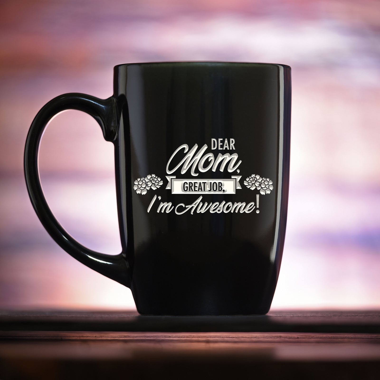 "Dear Mom, Great Job, I'm Awesome" Coffee Mug, Mother's Day Gift