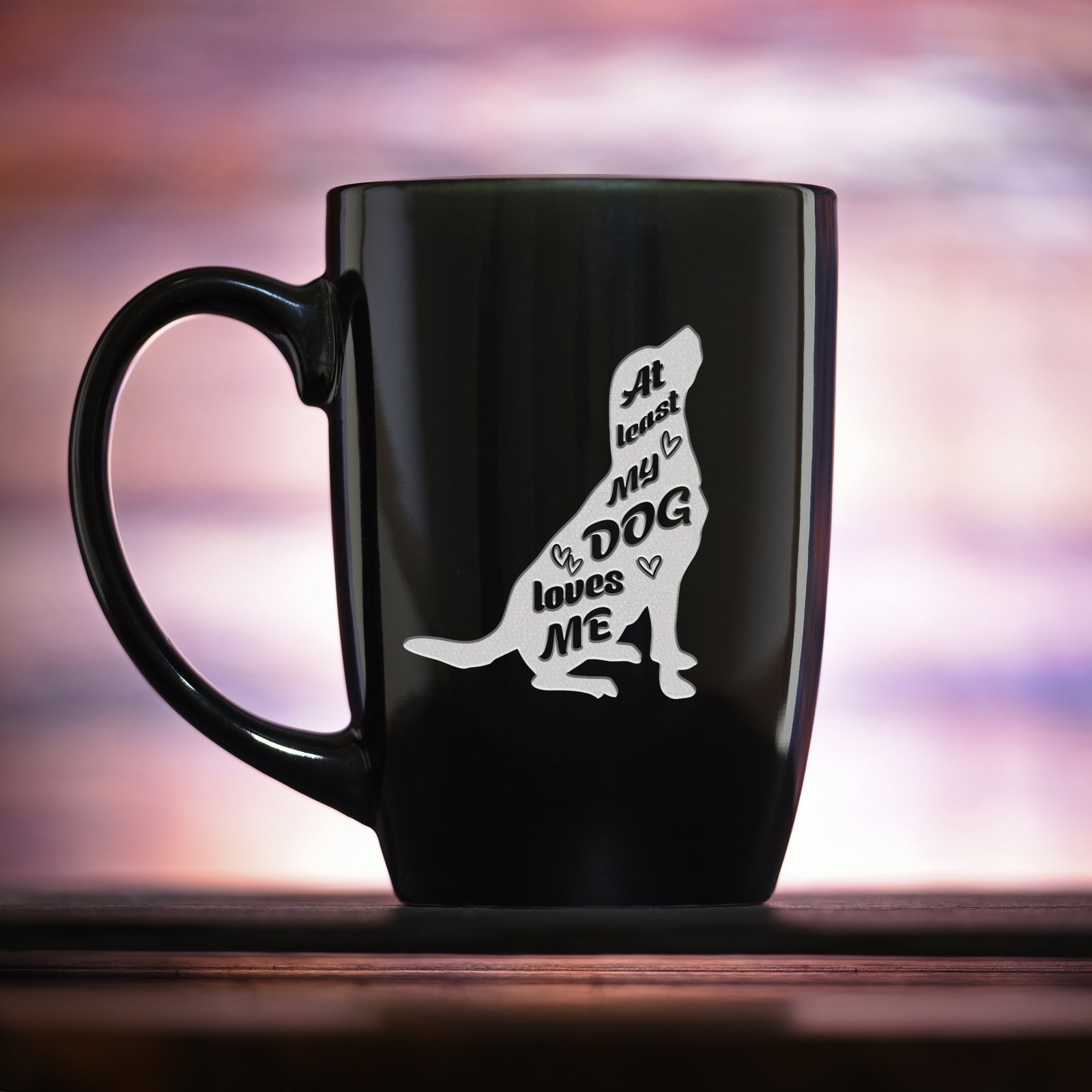 "At Least My Dog Loves Me" Coffee Mug