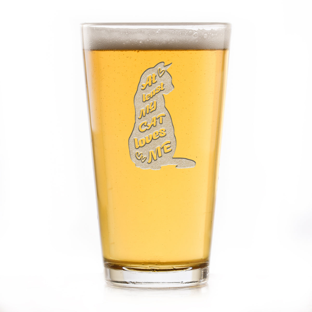 "At Least My Cat Loves Me" Pint Glass