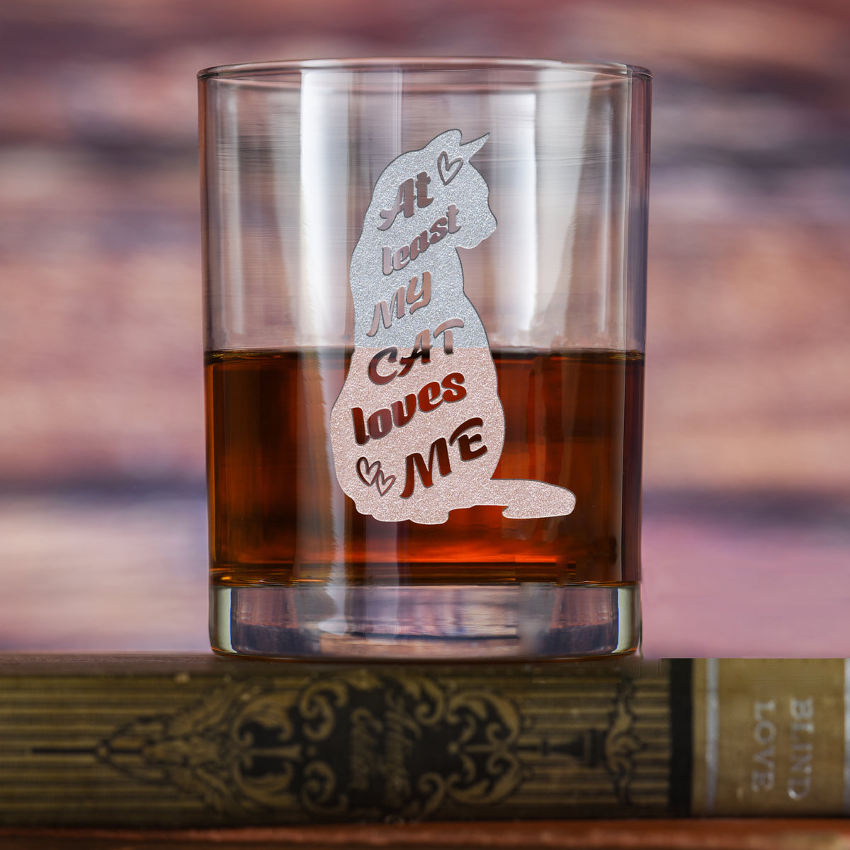 "At Least My Cat Loves Me" Whiskey Glass
