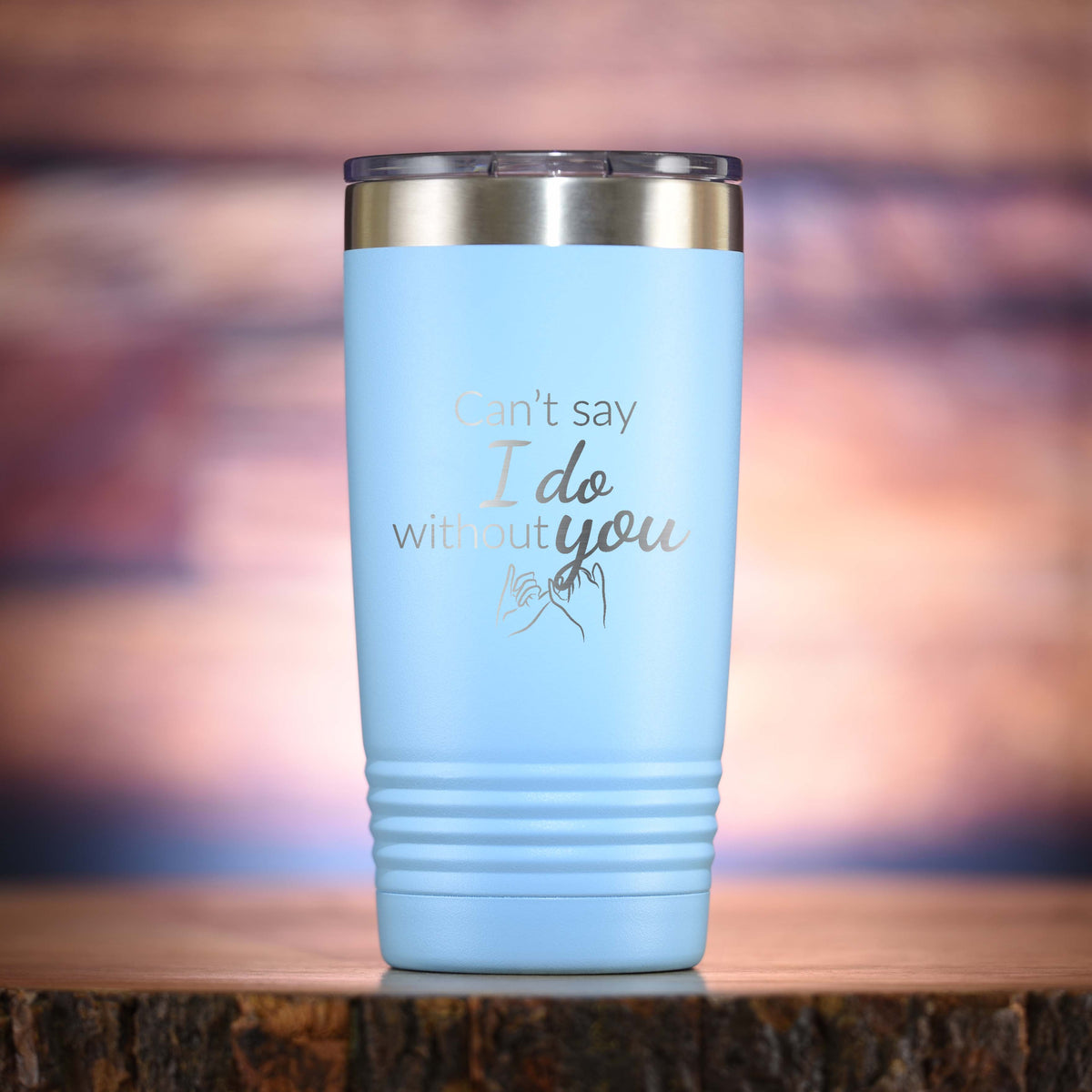 "Can't Say I Do Without You" Bridesmaid Proposal Tumbler
