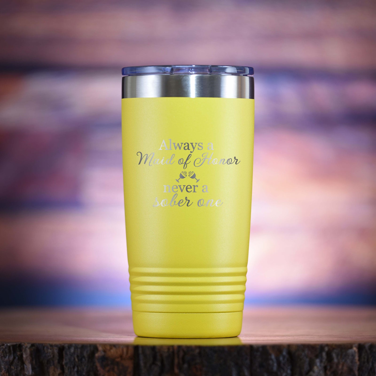 "Always A Maid of Honor, Never A Sober One" Travel Wine Tumbler