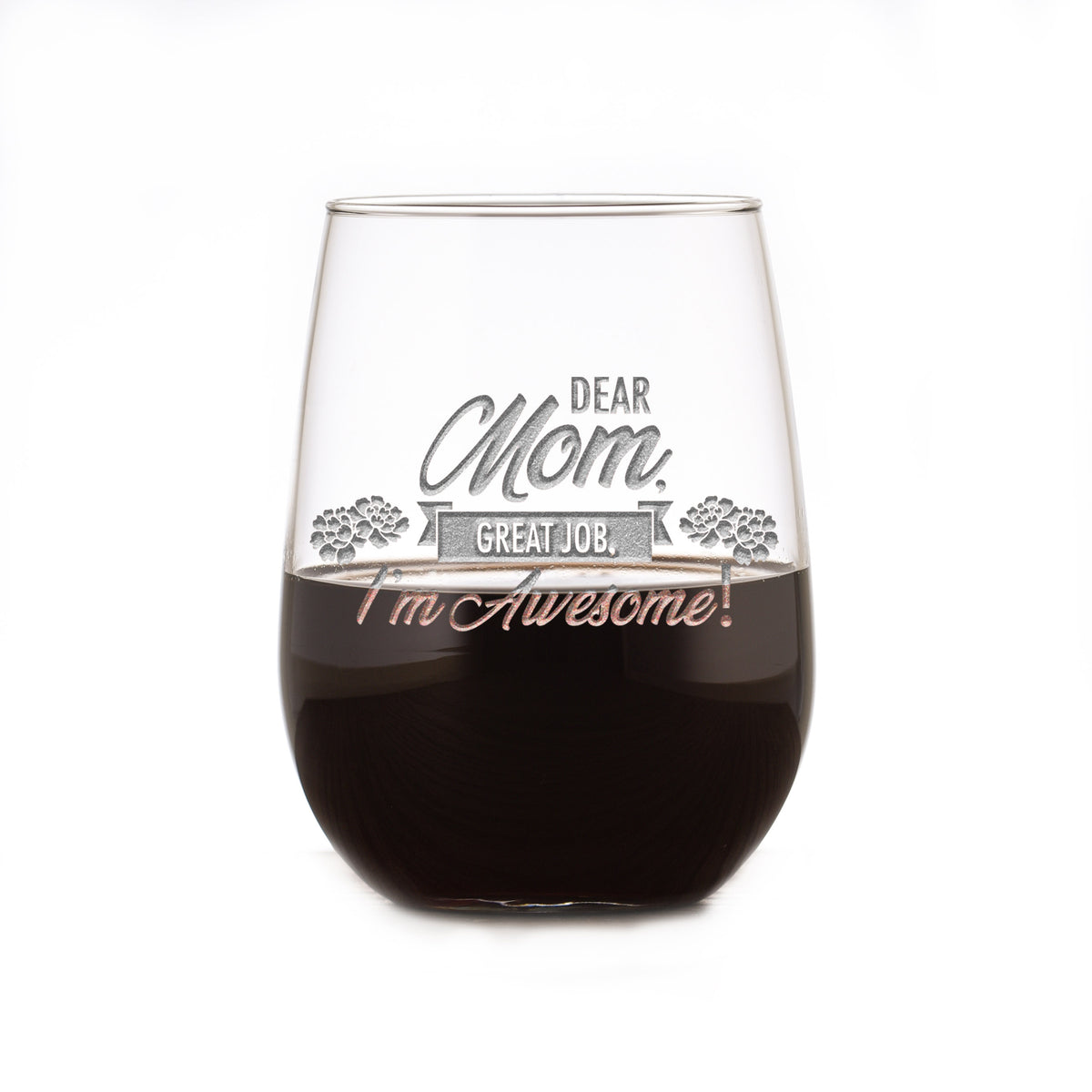 "Dear Mom, Great Job, I'm Awesome" Stemless Wine Glass, Funny Mother's Day Gifts